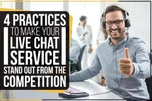 Read more about the article 4 Practices To Make Your Live Chat Service Stand Out From The Competition