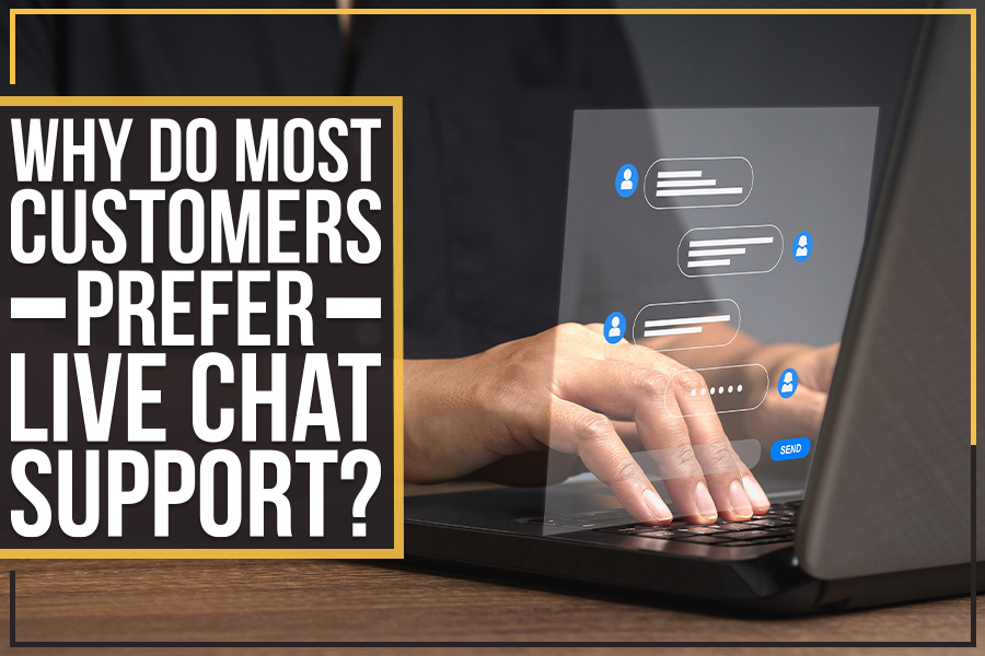 You are currently viewing Why Do Most Customers Prefer Live Chat Support? | Live Chat Support