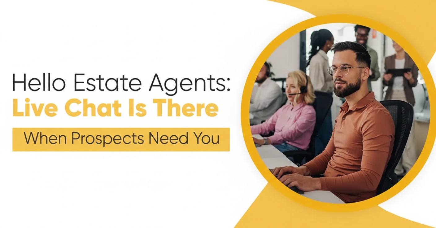 Read more about the article Hello Estate Agents: Live Chat Is There When Prospects Need You
