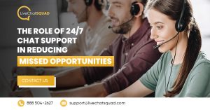 Read more about the article The Role of 24/7 Chat Support in Reducing Missed Opportunities