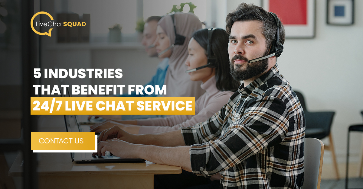 You are currently viewing 5 Industries That Benefit From 24/7 Live Chat Service