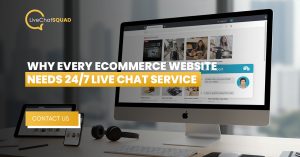 Why Every eCommerce Website Needs 24/7 Live Chat Service?