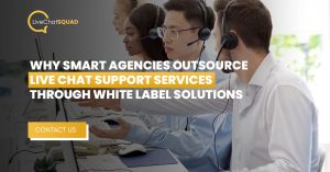 Read more about the article Why Smart Agencies Outsource Live Chat Support Services Through White Label Solutions
