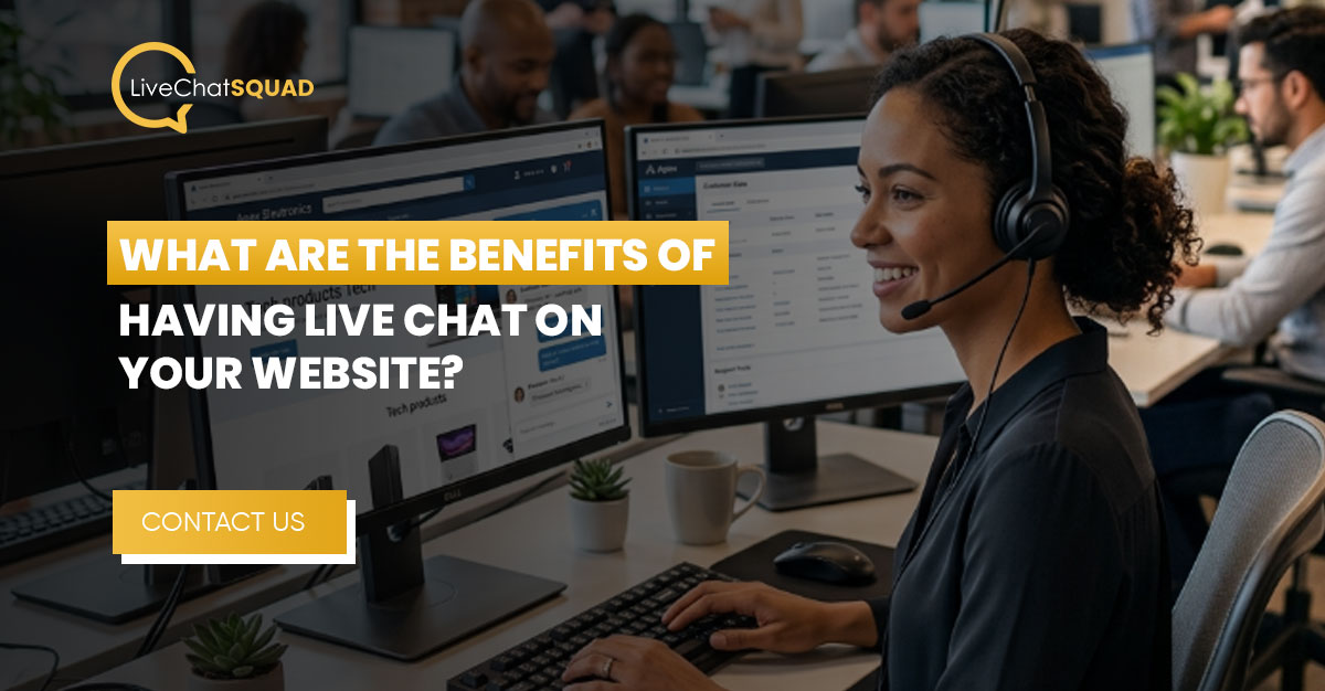 You are currently viewing What Are the Benefits of Having Live Chat on Your Website?